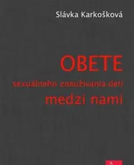 Obete sexuálneho zneužívania detí medzi nami - Slávka Karkošková