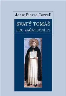 Svatý Tomáš pro začátečníky - Torrell Jean Pierre