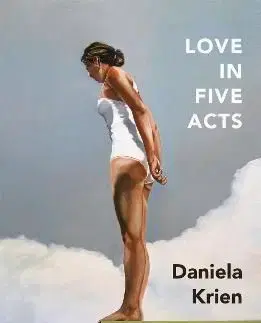Love in Five Acts - Daniela Krien