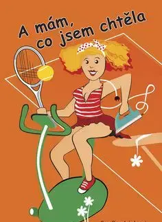 A mám, co jsem chtěla - Eva Procházková