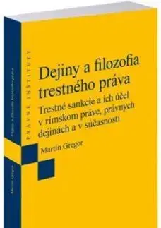Dejiny a filozofia trestného práva - Martin Gregor