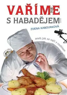 Vaříme s Habadějem aneb jak se vaří v rozhlase - Zdena Kabourková