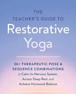 The Teacher''s Guide to Restorative Yoga - Audrey Favreau, Lizzie Lasater