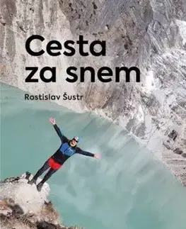 Cesta za snem - Rostislav Šustr