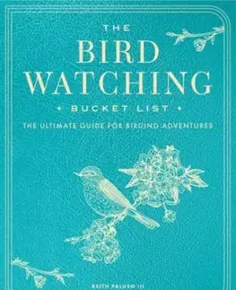 The Bird Watching Bucket List - Keith Paluso III