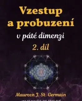 Vzestup a probuzení v páté dimenzi 2. díl - Maureen St. Germain