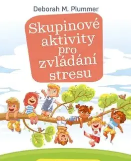 Skupinové aktivity pro zvládání stresu u dětí 8 - 14 let - Deborah M. Plummer