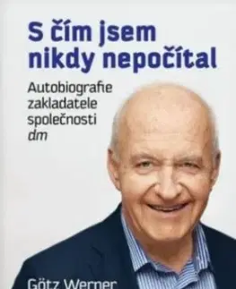 S čím jsem nikdy nepočítal - Götz W. Werner