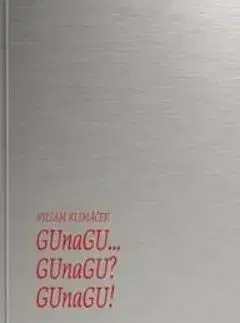GUnaGU... GUnaGU? GUnaGU! - Wiliam Klimáček