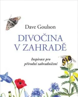 Divočina v zahradě - Dave Goulson, Lenka Adamcová
