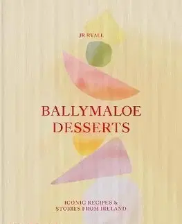 Ballymaloe Desserts, Iconic Recipes and Stories from Ireland - JR Ryall