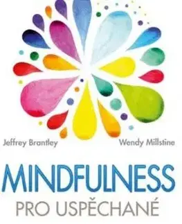 Mindfulness pro uspěchané - Jeffrey Brantley, Wendy Millstine