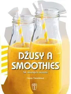 Džusy a smoothies 50 snadných receptů - Cinzia Trenchiová