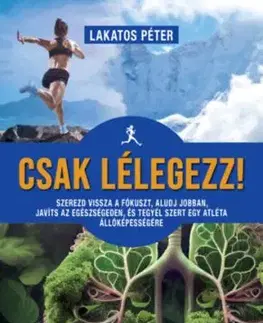 Csak lélegezz! - Péter Lakatos