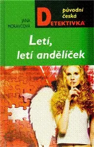 Letí, letí andělíček - Jana Moravcová