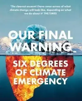 Our Final Warning: Six Degrees Of Climate Emergency - Mark Lynas