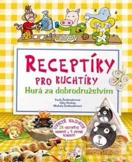 Receptíky pro kuchtíky - Hurá za dobrodružstvím - Pavla Šmikmátorová