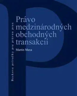 Právo medzinárodných obchodných transakcií - Martin Maxa