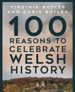100 Reasons to Celebrate Welsh History - Butler M. Christina, Virginia Butler