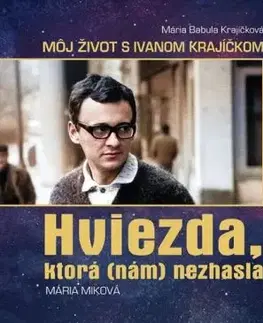 Mária Babula Krajíčková – Môj život s Ivanom Krajíčkom, HVIEZDA, KTORÁ (NÁM) NEZHASLA - Mária Miková