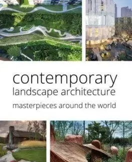 Contemporary Landscape Architecture: Masterpieces around the World - Chris van Uffelen