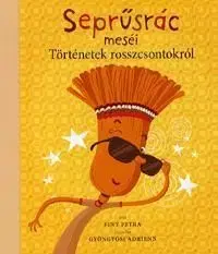 Seprűsrác meséi: Történetek rosszcsontokról - Petra Finy