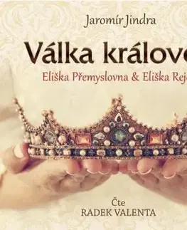 Válka královen - Eliška Přemyslovna a Eliška Rejčka (audiokniha) - Jindra Jaromír