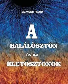 A halálösztön és az életösztönök - Sigmund Freud
