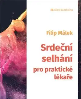 Srdeční selhání pro praktické lékaře - Filip Málek