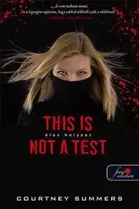 This is not a test - Éles helyzet - Courtney Summers