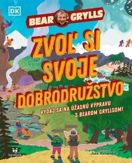 Zvoľ si svoje dobrodružstvo - Bear Grylls