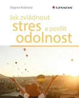 Jak zvládnout stres a posílit odolnost - Dagmar Kožinová