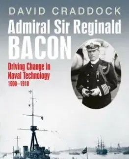 Admiral Sir Reginald Bacon - David Craddock