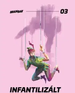 Infantilizált világunk - Brain Bar Books 3. - Keith Hayward