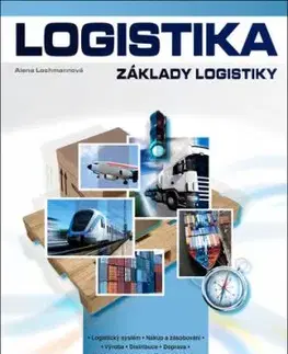 Logistika - Základy logistiky, 3. vydání - Alena Lochmannová