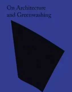 On Architecture and Greenwashing - Charlotte Malterre-Barthes
