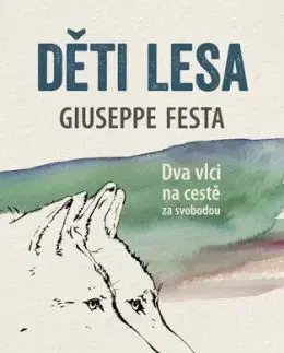 Děti lesa - Dva vlci na cestě za svobodou - Giuseppe Festa
