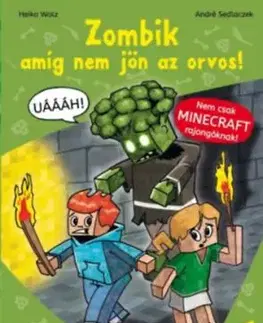 Zombik amíg nem jön az orvos! - Egy független és nem hivatalos Minecraft ifjúsági regény 1. - Heiko Wolz