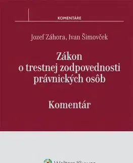 Zákon o trestnej zodpovednosti právnických osôb - komentár - Ivan Šimovček, Jozef Záhora