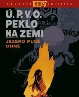 Ú.P.V.O. Peklo na zemi 8: Jezero plné ohně - Mike Mignola, John Arcudi