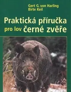 Praktická příručka pro lov černé zvěře - Gert G. von Harling