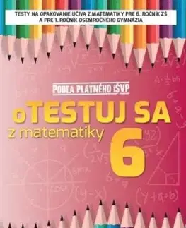oTESTUJ SA z matematiky 6. ročník - Silvia Bodláková