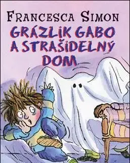 Grázlik Gabo 6: Grázlik Gabo a strašidelný dom, 2. vydanie - Francesca Simon