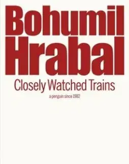 Closely Watched Trains - Bohumil Hrabal