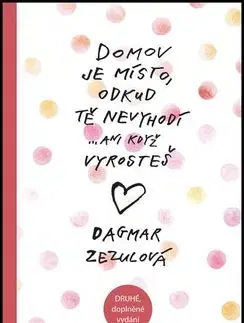 Domov je místo, odkud tě nevyhodí...ani když vyrosteš - Dagmar Zezulová