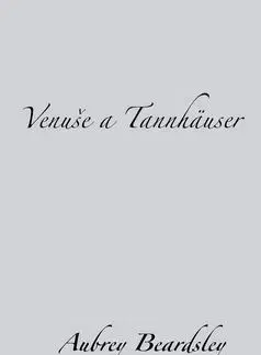 Venuše a Tannhäuser - Aubrey Beardsley
