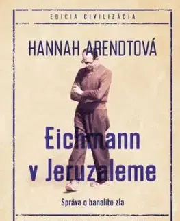 Eichmann v Jeruzaleme, 2. vydanie - Hannah Arendtová, Igor Otčenáš