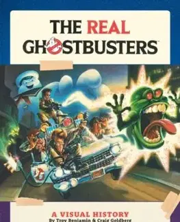 The Real Ghostbusters: A Visual History - Craig Goldberg, Troy Benjamin