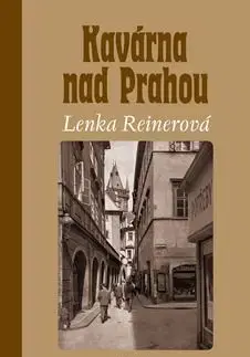Kavárna nad Prahou - Lenka Reinerová