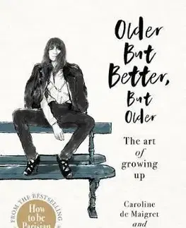 Older but Better, but Older - Caroline de Maigret, Sophie Mas